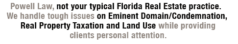 Powell Law, not your typical Florida Real Estate practice.